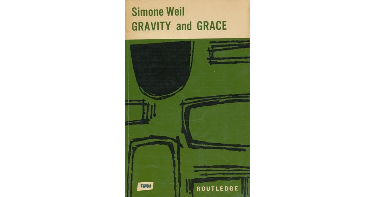 Gravity and Grace by Simone Weil