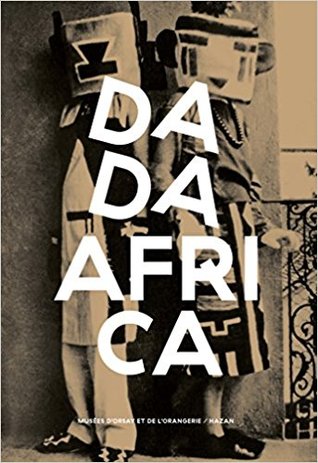 Dada Africa: Sources et influences extra-occidentales (Hardcover)