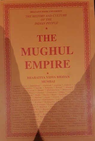 The History and Culture of the Indian People: Volume 7: The Mughul Empire [1526-1707]