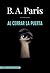 Al cerrar la puerta by B.A. Paris