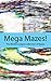 Mega Mazes!: The World’s Lo...