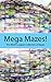 Mega Mazes!: The World’s Lo...