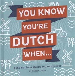 You Know You're Dutch When...