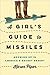 A Girl's Guide to Missiles:...