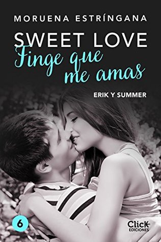 Finge que me amas: Erik y Summer (Sweet love #3B)