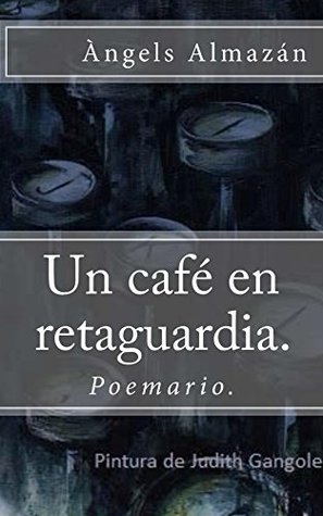 Un café en retaguardia.: Poesia de la vida (Spanish Edition)