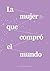 La mujer que compró el mundo