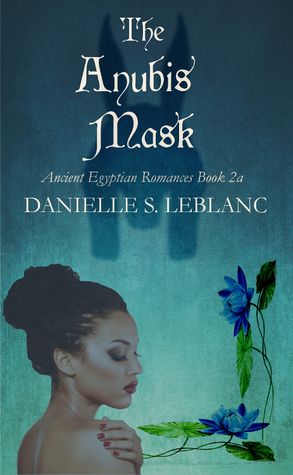 The Anubis Mask (Ancient Egyptian Romances, #2a)