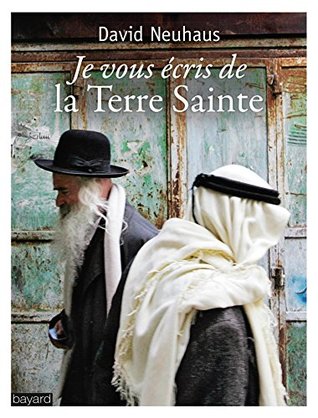 Je vous écris depuis la Terre Sainte: les juifs, la Terre Sainte et la Bible (ebook)