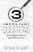 Three Important Questions: ...