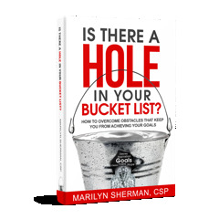 Is There A Hole In Your Bucket List?  How To Overcome Obstacles That Keep You From Achieving Your Goals