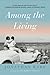 Among the Living: A Novel
