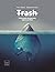 Trash. Tutto quello che dovreste sapere sui rifiuti