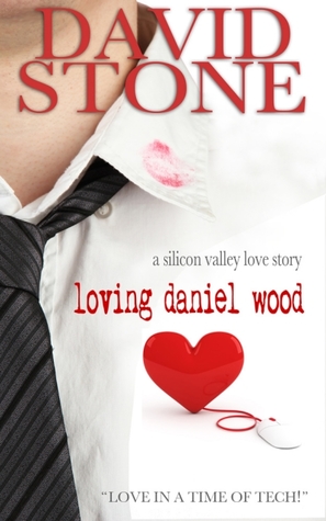 Loving Daniel Wood: A Steamy Silicon Valley Romance