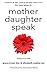 Mother Daughter Speak: Lessons on Life