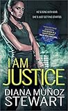 I Am Justice by Diana Muñoz Stewart