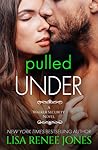 Pulled Under by Lisa Renee Jones
