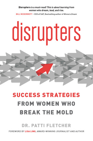 Disrupters: Success Strategies From Women Who Break the Mold