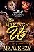 The Making of Us by Mz. Weezy