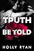 Truth Be Told by Holly Ryan