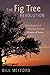 The Fig Tree Revolution Unleashing Local Churches into the Mission of Justice by Bill Mefford