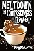 Meltdown in Christmas River...