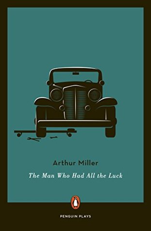 The Man Who Had All The Luck By Arthur Miller