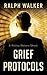 Grief Protocols by Ralph Walker