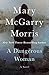 A Dangerous Woman by Mary McGarry Morris