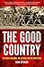 The Good Country The Djadja Wurrung, The Settlers and the Protectors by Bain Attwood