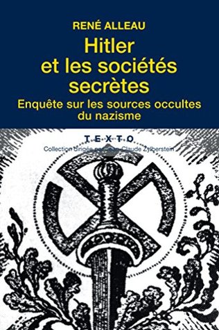 Hitler et les sociétés secrètes : Enquête sur les sources occultes du nazisme (Texto) (French Edition)