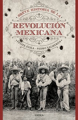 Breve historia de la Revolución Mexicana (Crítica/Historia) (Spanish Edition)