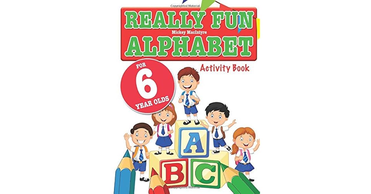 Really Fun Alphabet For 6 Year Olds A Fun Educational Alphabet