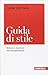 Guida di stile. Scrivere e riscrivere con consapevolezza by Luisa Carrada