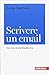 Scrivere un'email. Con voce sicura, limpida, tua
