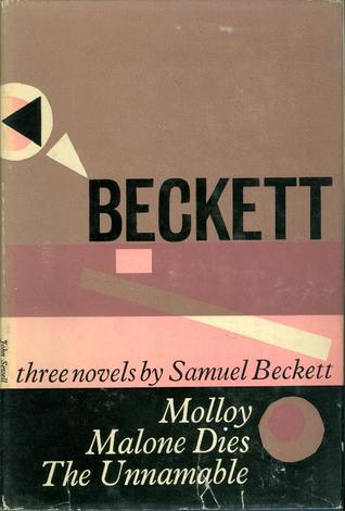 Three Novels by Samuel Beckett: Molloy, Malone Dies, The Unnamable