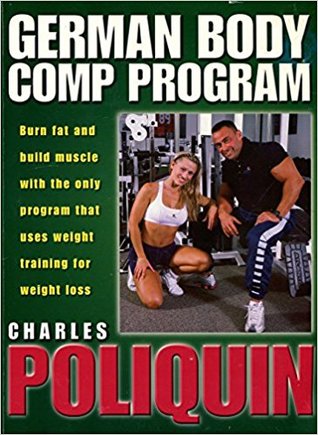 The German body comp program: Burn fat and build muscle on the only program that uses weight training for weight loss