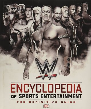 WWE Encyclopedia of Sports Entertainment: The Definitive Guide