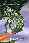 The Land of Twydell & the Dragon Egg by Daisy Bourne