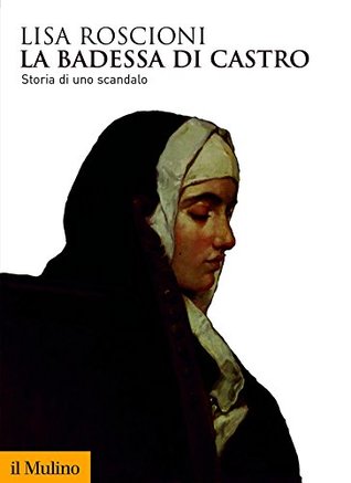 La badessa di Castro: Storia di uno scandalo (Kindle Edition)