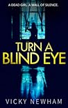 Turn a Blind Eye by Vicky Newham