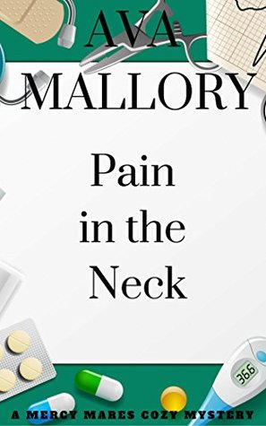 Pain in the Neck: A Medical Cozy Mystery (Mercy Mares Mystery Book 10)
