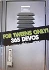 For Tweens Only!:  365 Devos