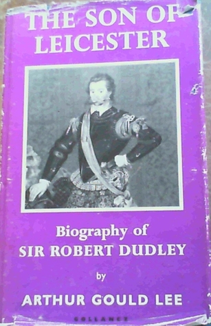 The Son of Leicester: The Story of Sir Robert Dudley