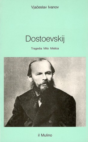 Dostoevskij: Tragedia, mito, mistica