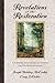 Revelations of the Restoration: A Commentary on the Doctrine and Covenants and Other Modern Revelations