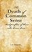 The Death of Common Sense
