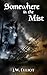 Somewhere in the Mist by J.W. Elliot