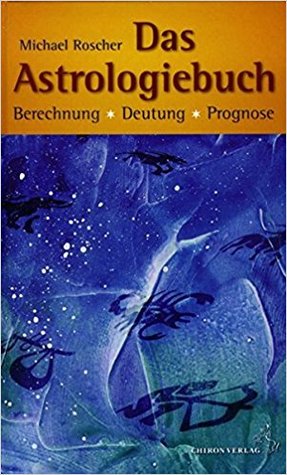 Das Astrologie Buch: Berechnung, Deutung, Prognose (Hardcover)