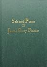 Selected Poems of James Elroy Flecker Selected Poems of James Elroy Flecker